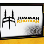 Friday Khutbah (Sermons) : Repentance – The only Way out of Hardships