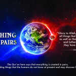 Picture Perfect : Quran & Modern Science – Allah created in Pairs, all things..